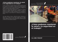 Produktbild: &iquest;C&oacute;mo podemos mantener la salud y la seguridad en el trabajo?