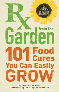 Produktbild: RX from the Garden: 101 Food Cures You Can Easily Grow