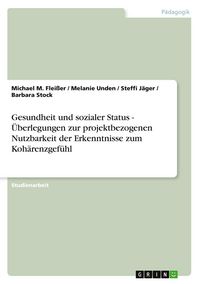 Produktbild: Gesundheit und sozialer Status - &Uuml;berlegungen zur projektbezogenen Nutzbarkeit der Erkenntnisse zum Koh&auml;renzgef&uuml;hl