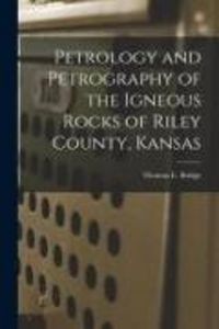 Produktbild: Petrology and Petrography of the Igneous Rocks of Riley County, Kansas