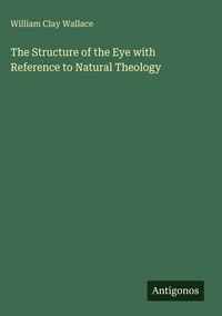 Produktbild: The Structure of the Eye with Reference to Natural Theology