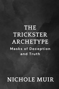 Produktbild: The Trickster Archetype - Masks of Deception and Truth