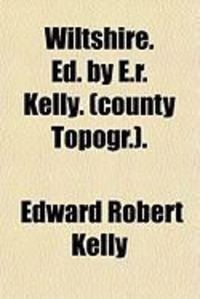 Produktbild: Wiltshire. Ed. by E.R. Kelly. (County Topogr.).