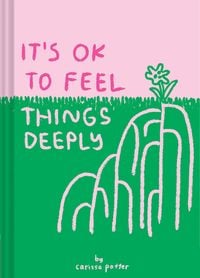 Bild vom Artikel It's OK to Feel Things Deeply vom Autor Carissa Potter