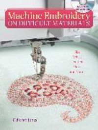 Produktbild: Jones, D: Machine Embroidery on Difficult Fabrics