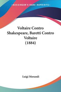 Produktbild: Morandi, L: Voltaire Contro Shakespeare, Baretti Contro Volt