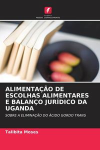 Produktbild: Alimenta&ccedil;&atilde;o De Escolhas Alimentares E Balan&ccedil;o Jur&iacute;dico Da Uganda