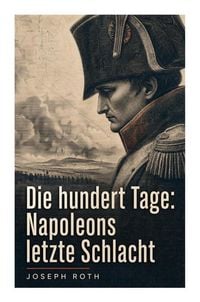 Produktbild: Die hundert Tage: Napoleons letzte Schlacht