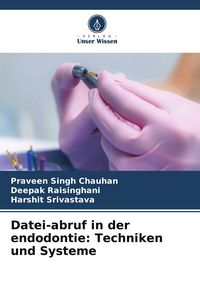 Produktbild: Datei-abruf in der endodontie: Techniken und Systeme