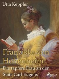 Produktbild: Franziska von Hohenheim - Die tapfere Frau an der Seite Carl Eugens