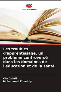 Produktbild: Les troubles d'apprentissage, un probl&egrave;me controvers&eacute; dans les domaines de l'&eacute;ducation et de la sant&eacute;