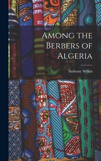 Produktbild: Among the Berbers of Algeria