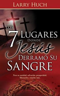Produktbild: Los 7 Lugares Donde Jes&uacute;s Derram&oacute; Su Sangre
