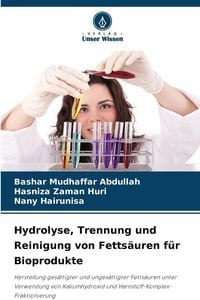 Produktbild: Hydrolyse, Trennung und Reinigung von Fetts&auml;uren f&uuml;r Bioprodukte