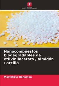 Produktbild: Nanocompuestos biodegradables de etilvinilacetato / almid&oacute;n / arcilla
