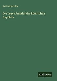 Produktbild: Die Leges Annales der R&ouml;mischen Republik