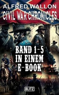 Produktbild: Civil War Chronicles - Band 1-5 in einem E-Book