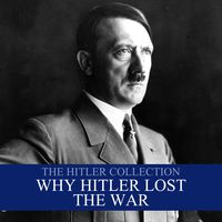 Produktbild: The Hitler Collection: Why Hitler Lost the War