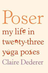 Produktbild: Poser: My Life in Twenty-Three Yoga Poses