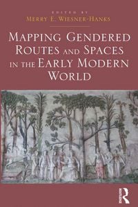 Produktbild: Mapping Gendered Routes and Spaces in the Early Modern World