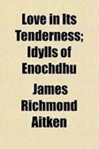 Produktbild: Love in Its Tenderness; Idylls of Enochdhu