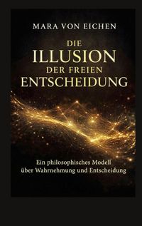 Produktbild: Die Illusion der freien Entscheidung