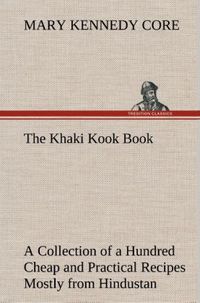 Produktbild: The Khaki Kook Book A Collection of a Hundred Cheap and Practical Recipes Mostly from Hindustan