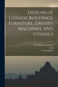 Produktbild: Designs of Chinese Buildings, Furniture, Dresses, Machines, and Utensils