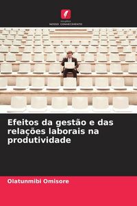 Produktbild: Efeitos da gest&atilde;o e das rela&ccedil;&otilde;es laborais na produtividade