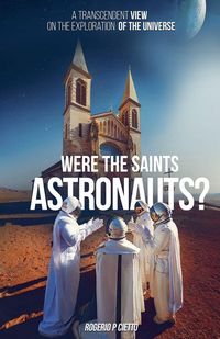 Produktbild: Were the Saints Astronauts? - A Transcendent View on the Exploration of the Universe