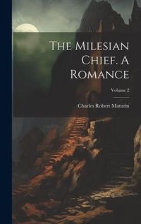 Produktbild: The Milesian Chief. A Romance; Volume 2