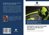 Produktbild: Die Bewahrung der kulturellen Identit&auml;t aus der Sicht der Geographie