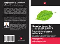 Produktbild: Uma abordagem de computa&ccedil;&atilde;o cognitiva para descrever a resposta do sistema imunit&aacute;rio