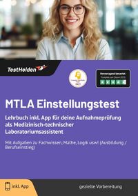 Produktbild: MTLA Einstellungstest: Lehrbuch inkl. App f&uuml;r deine Aufnahmepr&uuml;fung als Medizinisch-technischer Laboratoriumsassistent | Mit Aufgaben zu Fachwissen, Mathe, Logik usw! (Ausbildung / Berufseinstieg)