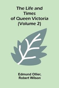 Produktbild: The Life and Times of Queen Victoria (Volume 2)