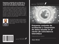 Produktbild: Esquema conjunto de ocultaci&oacute;n y compresi&oacute;n de datos basado en el vector de coincidencia lateralQua