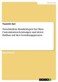 Produktbild: Verschiedene Kundentypen bei Mass Customization-Leistungen und deren Einfluss auf den Gestaltungsprozess