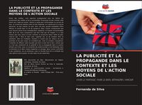 Produktbild: LA PUBLICIT&Eacute; ET LA PROPAGANDE DANS LE CONTEXTE ET LES MOYENS DE L'ACTION SOCIALE