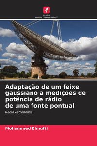 Produktbild: Adapta&ccedil;&atilde;o de um feixe gaussiano a medi&ccedil;&otilde;es de pot&ecirc;ncia de r&aacute;dio de uma fonte pontual