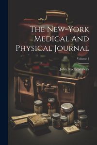 Produktbild: The New-york Medical And Physical Journal; Volume 1