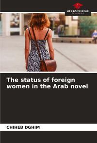 Produktbild: The status of foreign women in the Arab novel