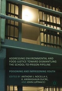Produktbild: Addressing Environmental and Food Justice toward Dismantling the School-to-Prison Pipeline