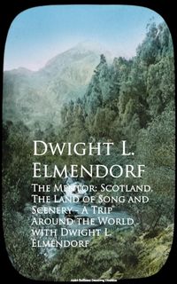Produktbild: The Mentor: Scotland, The Land of Song and Scenerld with Dwight L. Elmendorf