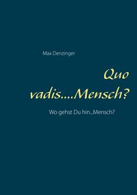 Produktbild: Quo vadis ... Mensch?