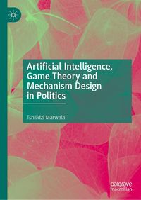 Produktbild: Artificial Intelligence, Game Theory and Mechanism Design in Politics