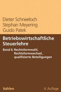 Produktbild: Betriebswirtschaftliche Steuerlehre Band 6: Rechtsformwahl, Rechtsformwechsel, qualifizierte Beteiligungen
