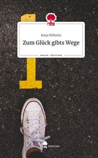 Produktbild: Zum Gl&uuml;ck gibts Wege. Life is a Story - story.one