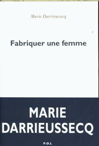 Produktbild: Darrieussecq, M: Fabriquer une femme