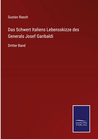 Produktbild: Das Schwert Italiens Lebensskizze des Generals Josef Garibaldi