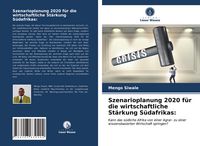 Produktbild: Szenarioplanung 2020 f&uuml;r die wirtschaftliche St&auml;rkung S&uuml;dafrikas: